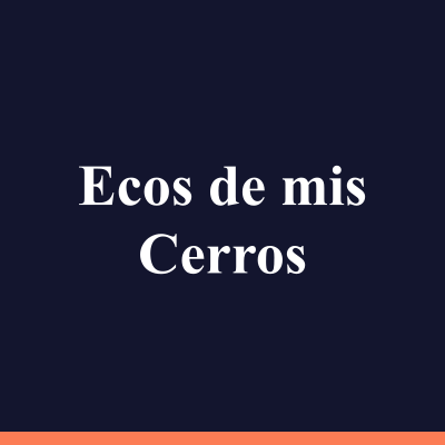 Ecos de mis Cerros