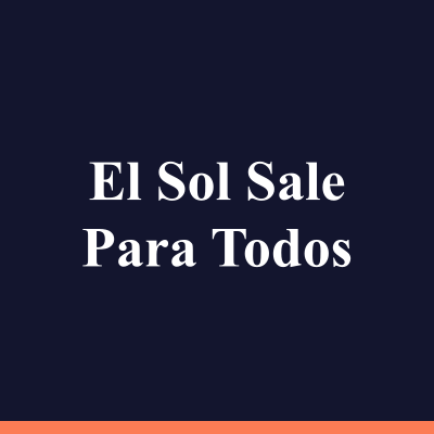El Sol Sale Para Todos