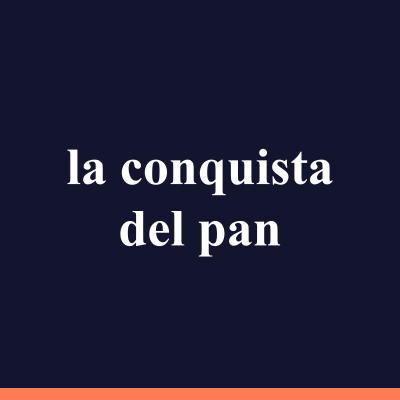 la conquista del pan