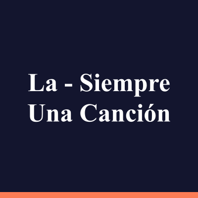La - Siempre Una Canción